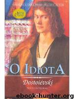 O Idiota by Fiodor Dostoievski