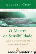 O Mestre da Sensibilidade by Augusto Cury