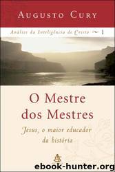 O Mestre dos Mestres by Augusto Cury