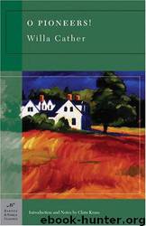 O Pioneers! (B&N) by Willa Cather; Chris Kraus