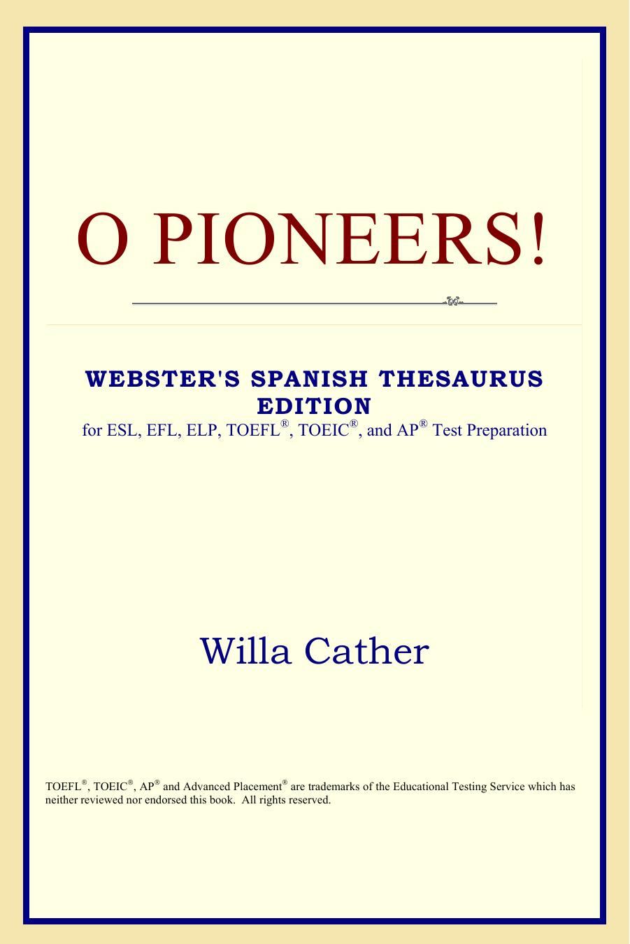 O Pioneers! (Webster's Spanish Thesaurus Edition) by Willa Cather