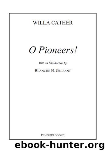 O Pioneers! by Willa Cather & Blanche H. Gelfant