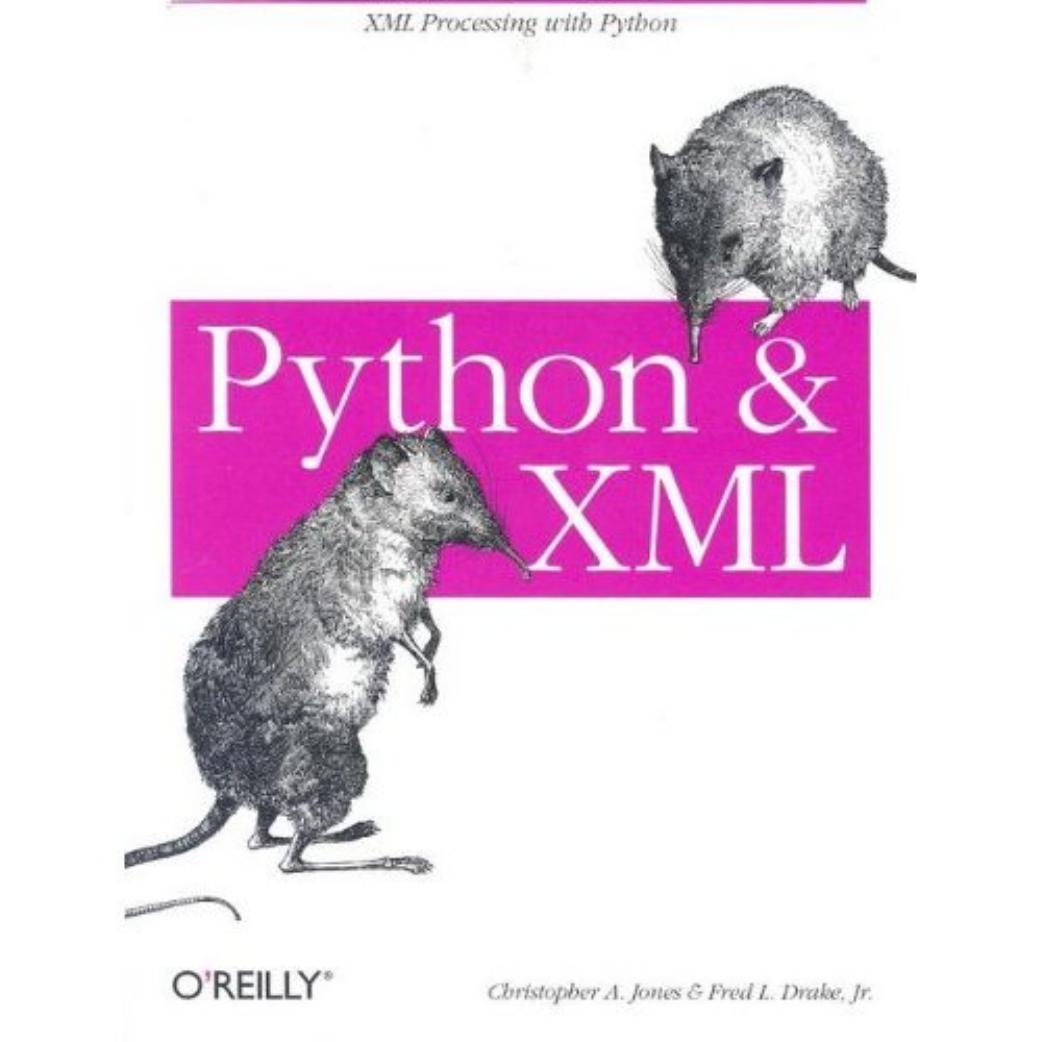 O'reilly-Python and XML 1st edition-2002 by Christopher A. Jones && Fred L. Drake Jr