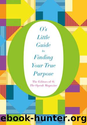 O's Little Guide to Finding Your True Purpose by O The Oprah Magazine