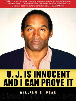 O. J. is Innocent and I Can Prove It by William C. Dear