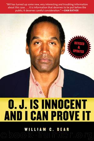 O.J. Is Innocent and I Can Prove It by William C. Dear
