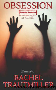 OBSESSION (The Bening Files (Novella) Book 4) by Trautmiller Rachel