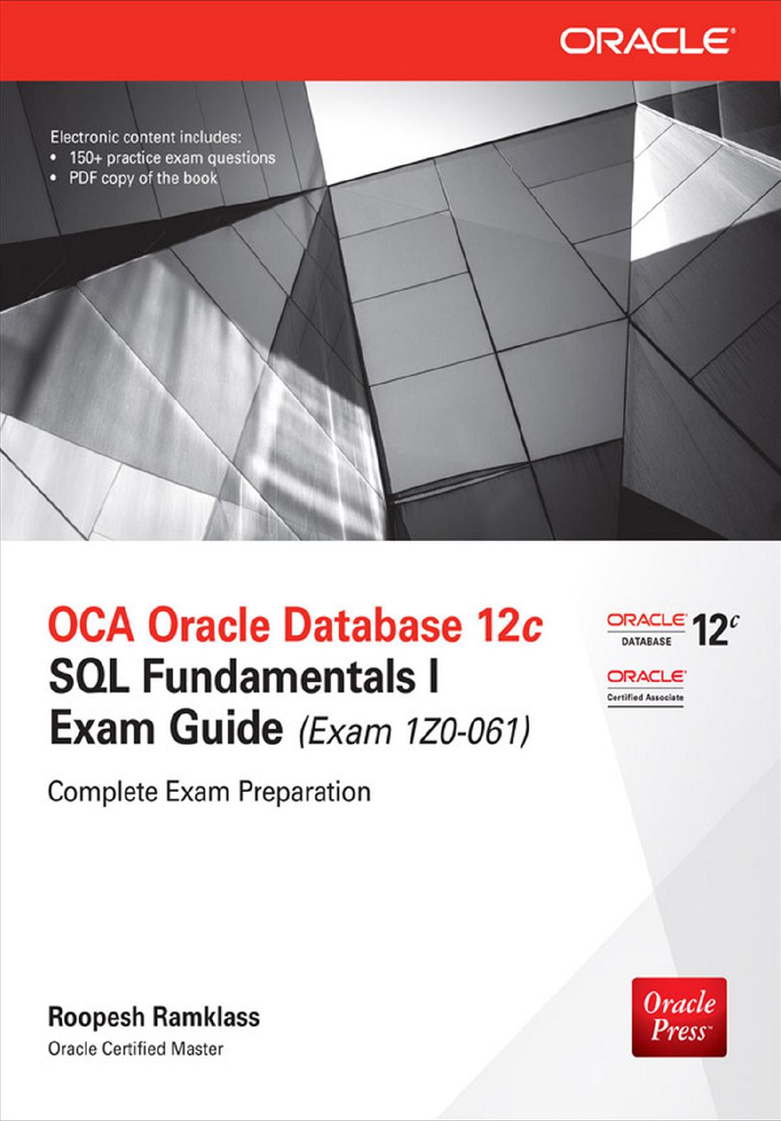OCA Oracle Database 12c SQL Fundamentals I Exam Guide Exam 1Z0-061 Complete Exam Preparation by Unknown