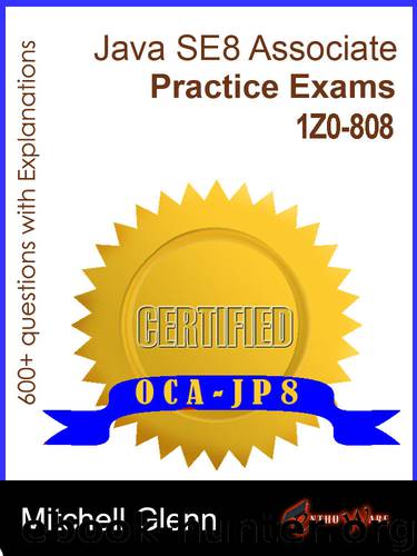 OCAJP Oracle Certified Associate Java SE 8 Programmer Practice Exams by Mitchell Glenn
