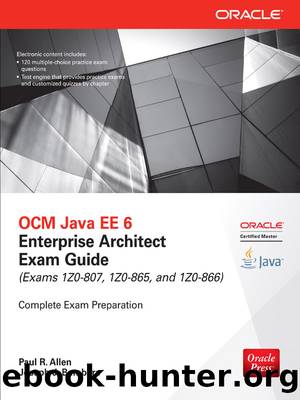 OCM Java® EE 6 Enterprise Architect Exam Guide: (Exams 1Z0-807, 1Z0-865 & 1Z0-866) by Allen Paul R. & Bambara Joseph J