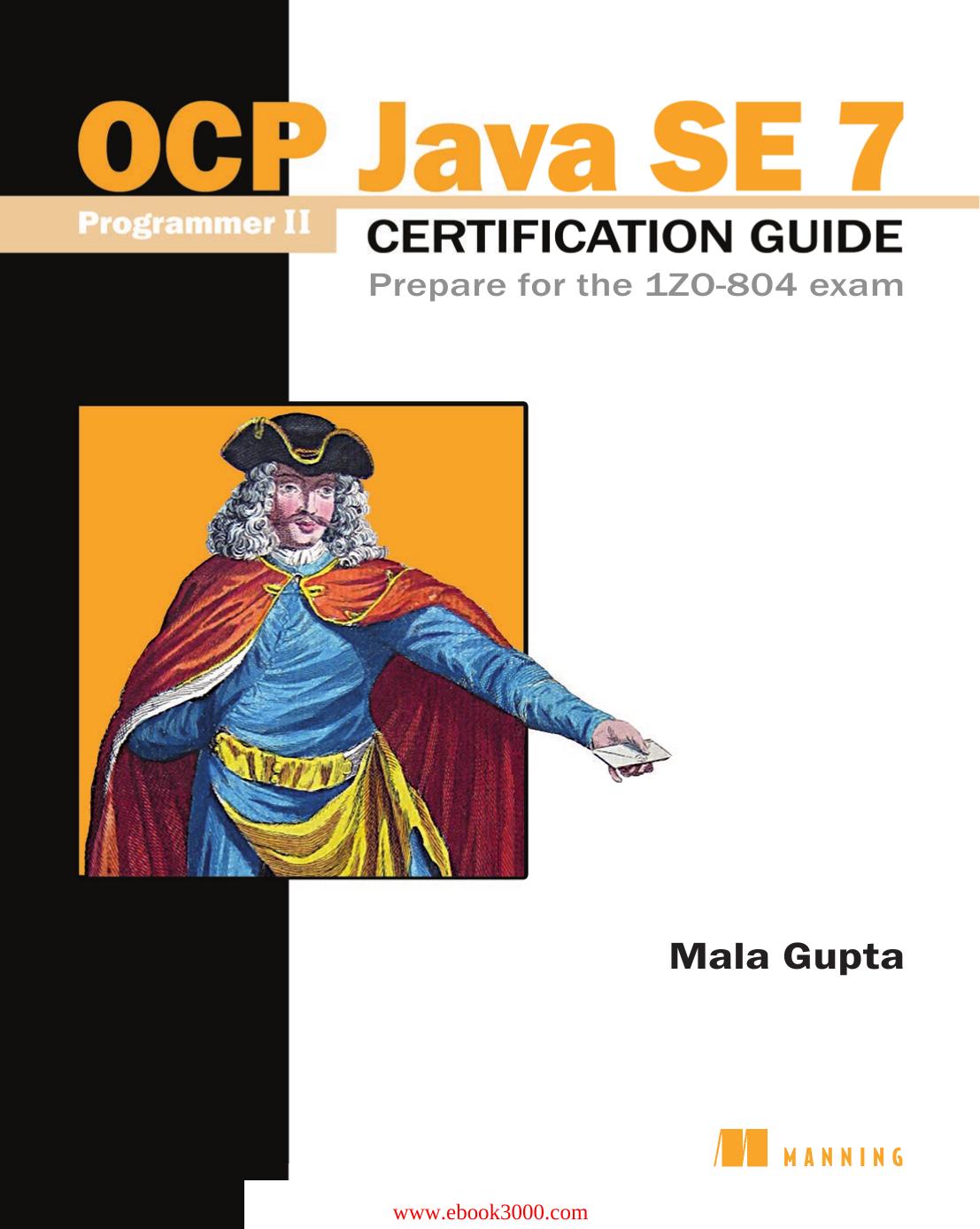 OCP Java SE 7 Programmer II Certification Guide: Prepare for the 1ZO-804 exam by Unknow