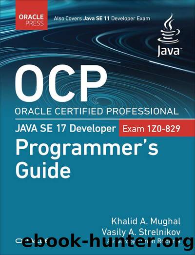 OCP Oracle Certified Professional Java SE 17 Developer (Exam 1Z0-829) Programmerâs Guide by Khalid A. Mughal & Vasily A. Strelnikov