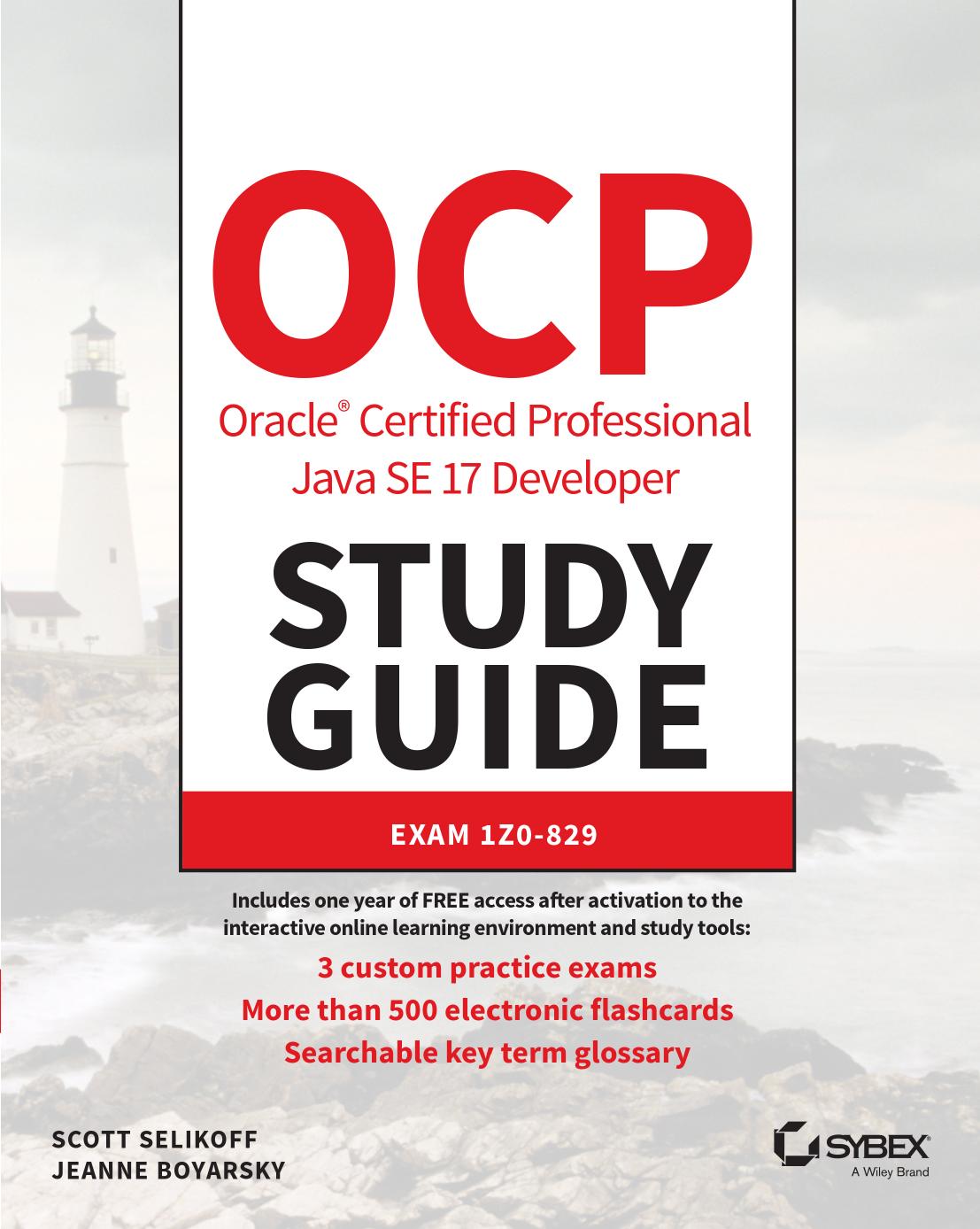 OCP Oracle Certified Professional Java SE 17 Developer Study Guide - Exam 1Z0-829. by Jeanne Boyarsky Scott Selikoff
