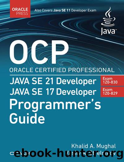 OCP Oracle Certified Professional Java SE 21 Developer (Exam 1Z0-830) Java SE 17 Developer (Exam 1Z0-829) Programmerâs Guide (for Raymond Rhine) by Khalid A. Mughal & Vasily A. Strelnikov