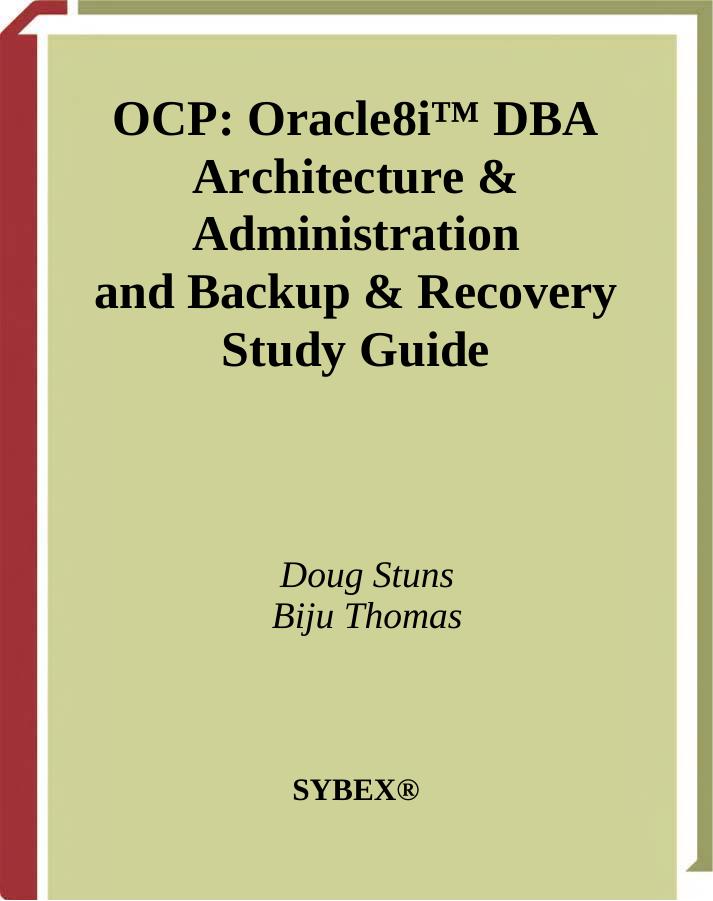 OCP: Oracle8i DBA Architecture & Administration and Backup & Recovery Study Guide by Doug Stuns Biju Thomas