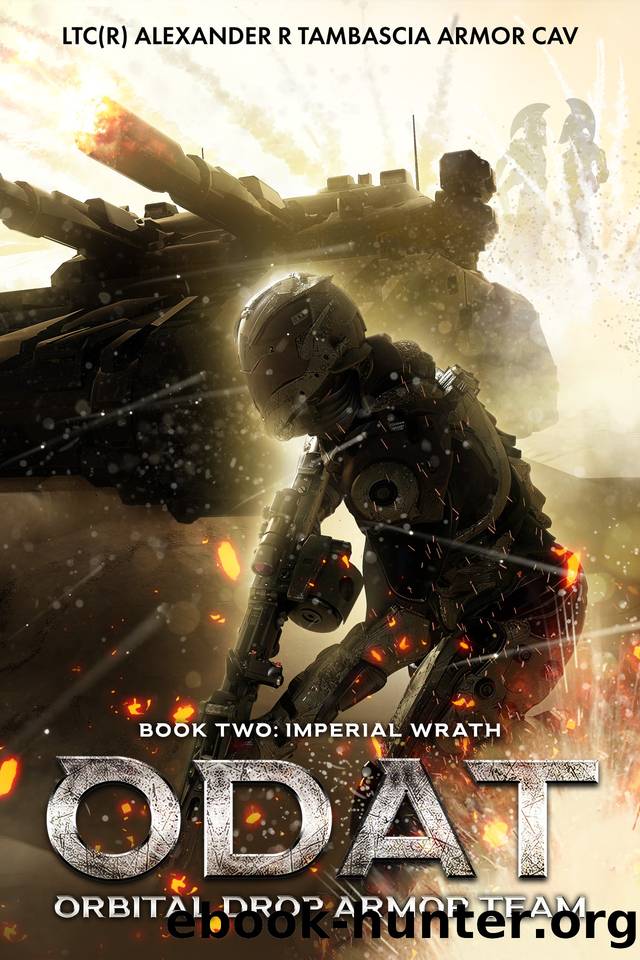 ODAT: Orbital Drop Armor Team: Book 2 Imperial Wrath by LTC(R) Alexander R. Tambascia USA Armor