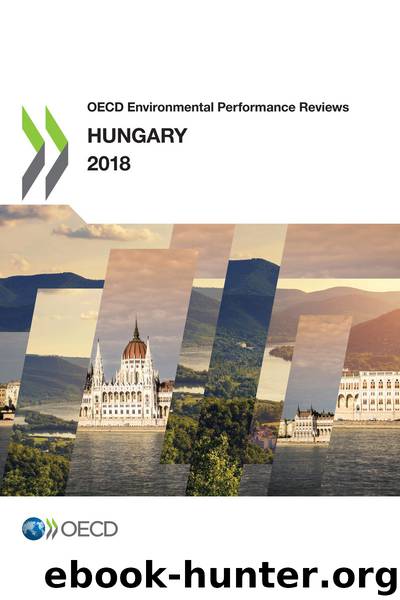 OECD Environmental Performance Reviews: Hungary 2018 by OECD