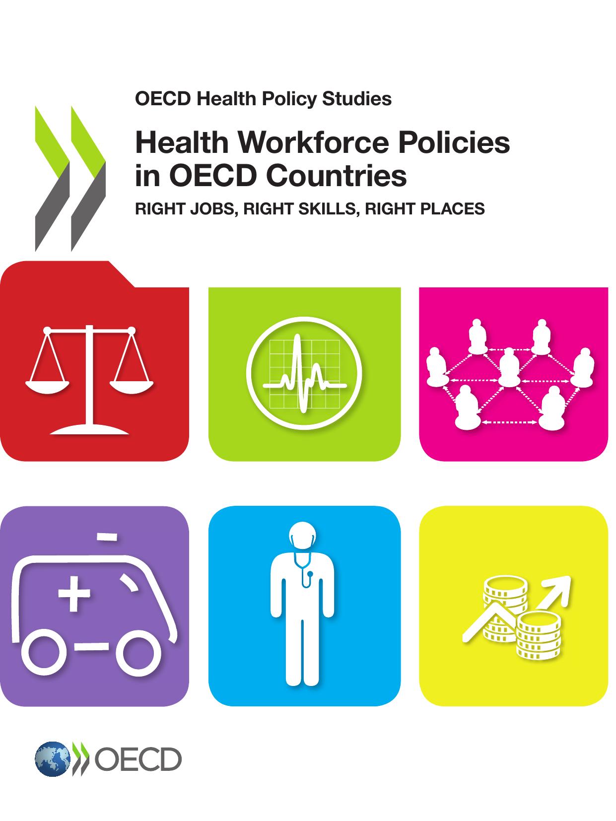 OECD Health Policy Studies Health Workforce Policies in OECD Countries: Right Jobs, Right Skills, Right Places by Oecd Organisation For Economic Co-Operation And Development