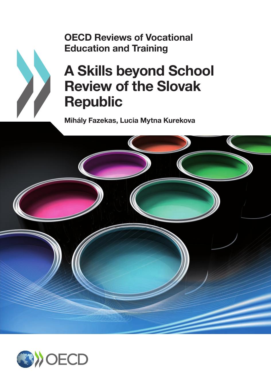 OECD Reviews of Vocational Education and Training A Skills beyond School Review of the Slovak Republic [Repost] by Fazekas Mihaly and Mytna Kurekova Lucia