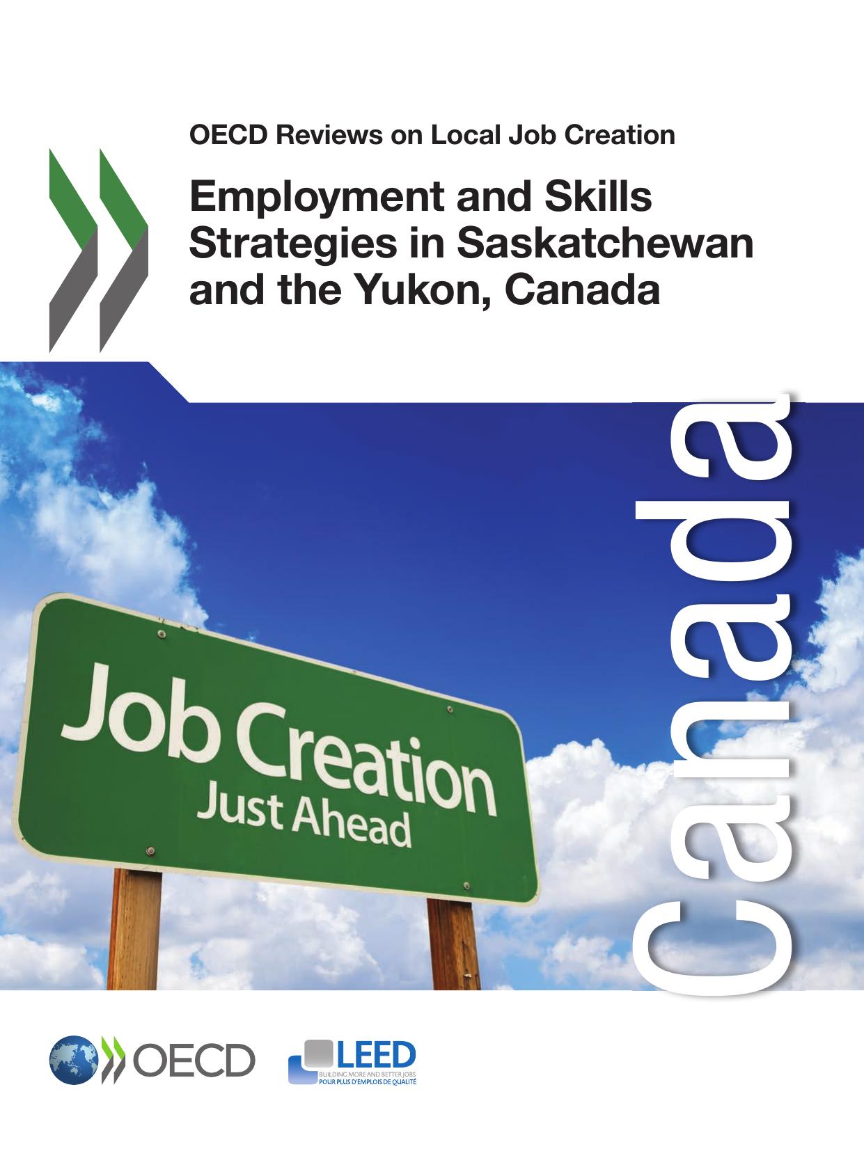 OECD Reviews on Local Job Creation Employment and Skills Strategies in Saskatchewan and the Yukon, Canada by OECD