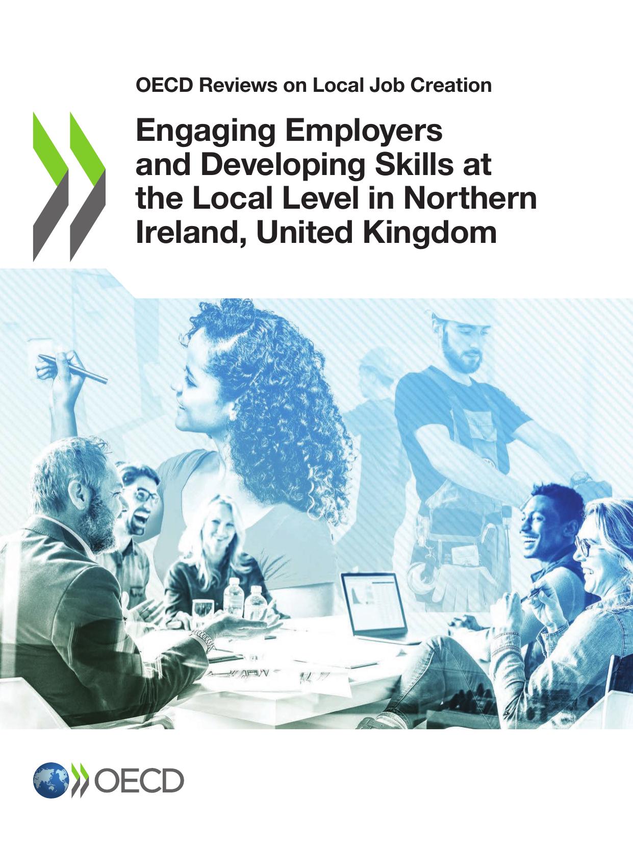 OECD Reviews on Local Job Creation Engaging Employers and Developing Skills at the Local Level in Northern Ireland, United Kingdom by OECD