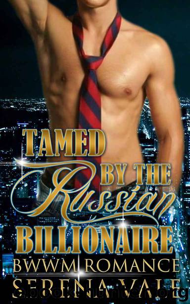 OFFICE ROMANCE: Tamed By The Russian Billionaire (BWWM Russian Billionaire Office Romance) (BBW Interracial Alpha Male Short Stories) by Serena Vale