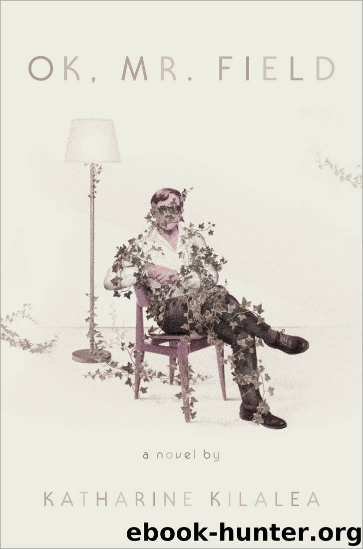 OK, Mr. Field by Katharine Kilalea