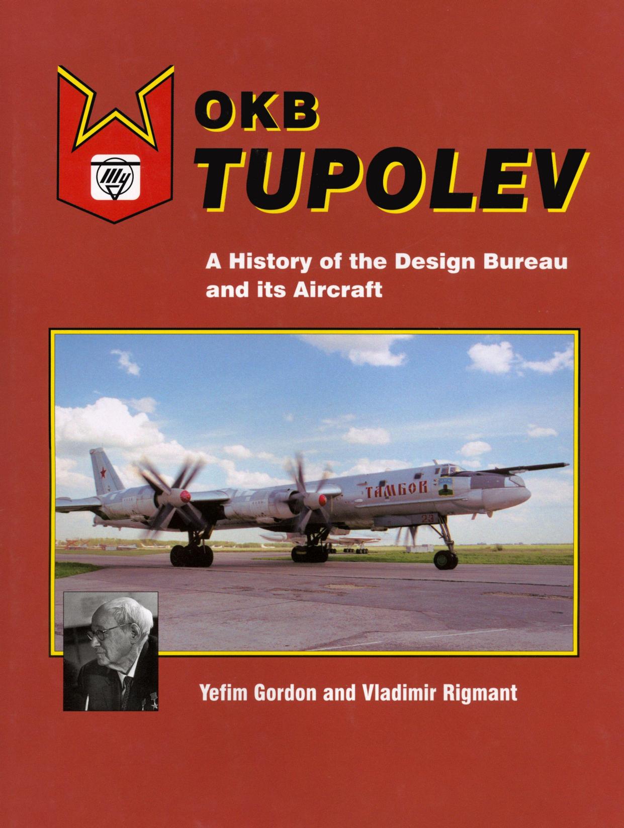 OKB Tupolev: A History of the Design Bureau and its Aircraft by Yefim Gordon Vladimir Rigmant