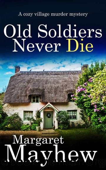 OLD SOLDIERS NEVER DIE a cozy murder mystery (Village Mysteries Book 1) by MARGARET MAYHEW
