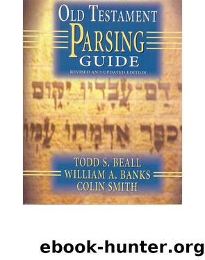 OLD TESTAMENT PARSING GUIDE by TODD S. BEALL WILLIAM A. BANKS & COLIN SMITH