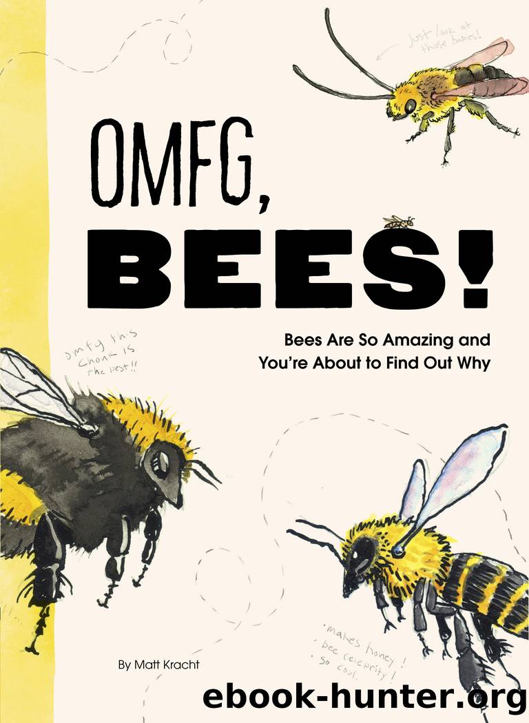 OMFG, BEES! by Matt Kracht