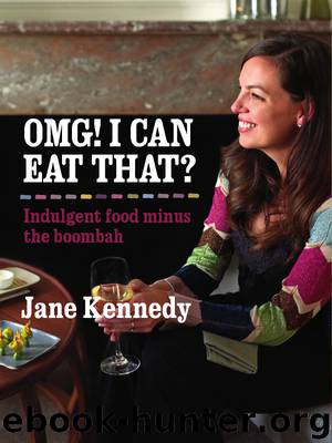 OMG! I can eat that? Indulgent Food Minus the Boombah by Jane Kennedy