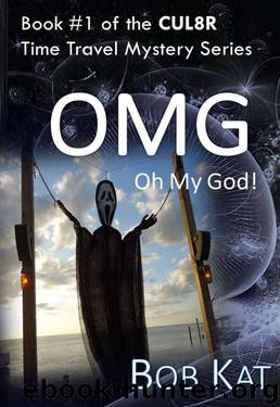 OMG, A CUL8R Time Travel Mystery by Kat Bob