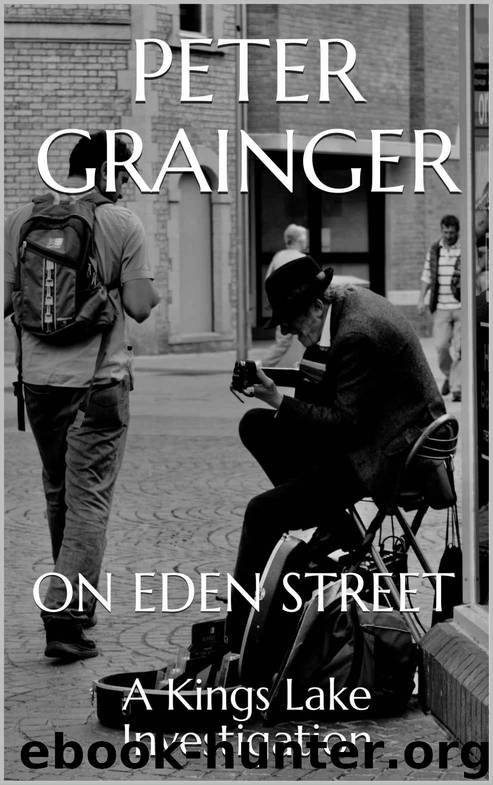 ON EDEN STREET: A Kings Lake Investigation by Peter Grainger
