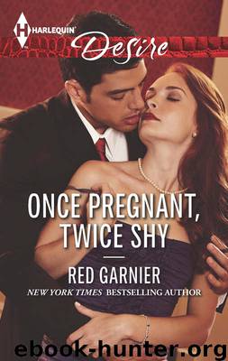 ONCE PREGNANT, TWICE SHY by RED GARNIER