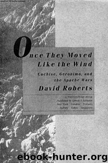 ONCE THEY MOVED LIKE THE WIND: COCHISE, GERONIMO, by Roberts David