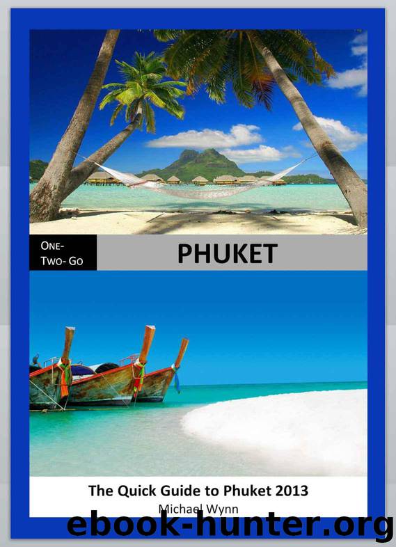 ONE – TWO- GO Phuket: The Quick Guide to Phuket 2013 (One-Two-Go.com) by Wynn Michael & One-Two-Go!