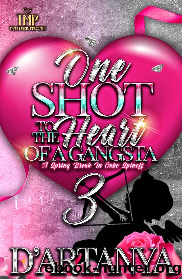 ONE SHOT TO THE HEART OF A GANGSTA 3: A SPRING BREAK IN CABO SPINOFF (SPRING BREAK IN CABO WITH A GANGSTA SERIES Book 4) by D'ARTANYA