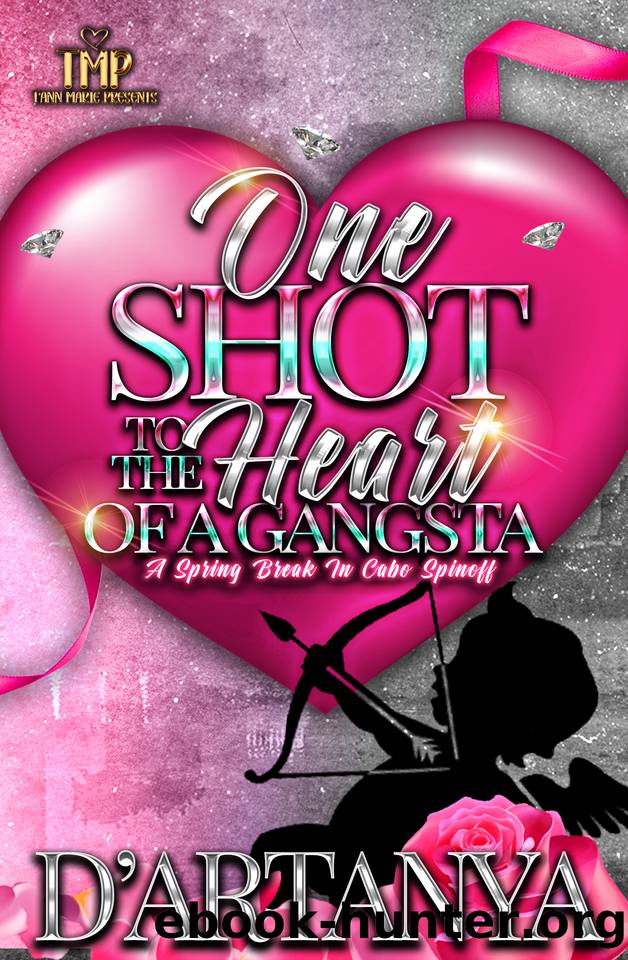 ONE SHOT TO THE HEART OF A GANGSTA: A SPRING BREAK IN CABO SPINOFF by D'ARTANYA