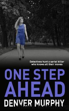 ONE STEP AHEAD_detectives hunt a serial killer who knows all their moves by Denver Murphy