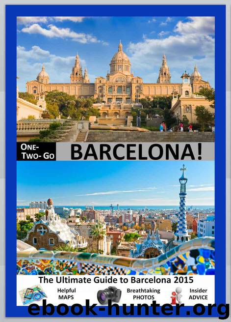ONE-TWO-GO Barcelona: The Ultimate Guide to Barcelona 2015 with Helpful Maps, Breathtaking Photos and Insider Advice (One-Two-Go.com Book 18) by Wynn Michael & Ornelas Mesa Simoneta & One-Two-Go!