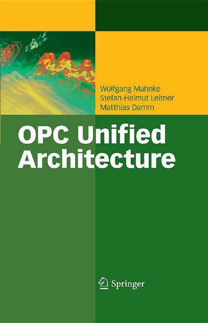 OPC Unified Architecture by Matthias Damm Stefan-Helmut Leitner Wolfgang Mahnke (auth.)