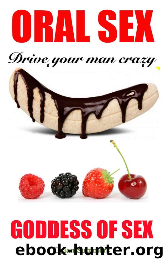ORAL SEX : drive your man crazy: Goddess of Sex by Dylan Summers