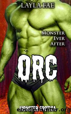ORC: Monster Erotica (Monster Ever After) by Layla Fae