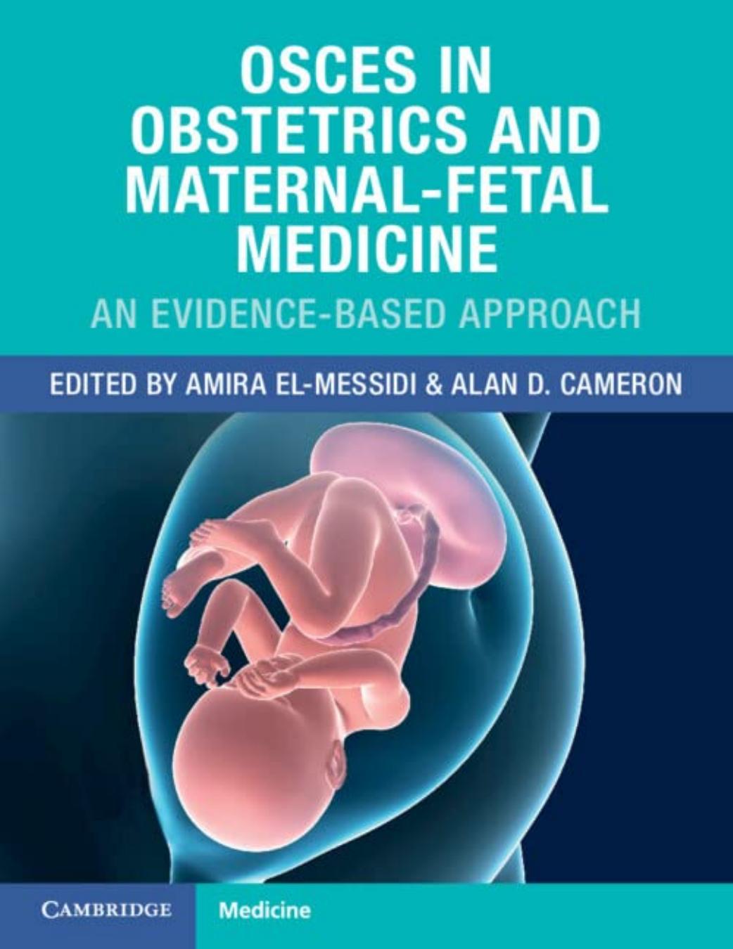 OSCEs in Obstetrics and Maternal-Fetal Medicine: An Evidence-Based Approach by Amira El-Messidi Alan D. Cameron