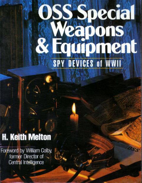 OSS Special Weapons & Equipment: Spy Devices of WWII by H. Keith Melton