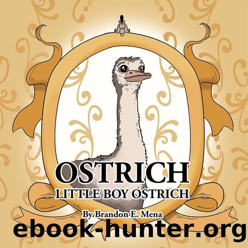 OSTRICH by Brandon E. Mena