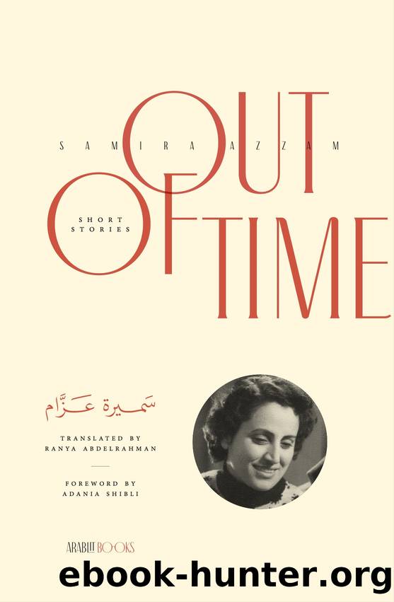 OUT OF TIME - The Collected Short Stories of Samira Azzam by Samira Azzam