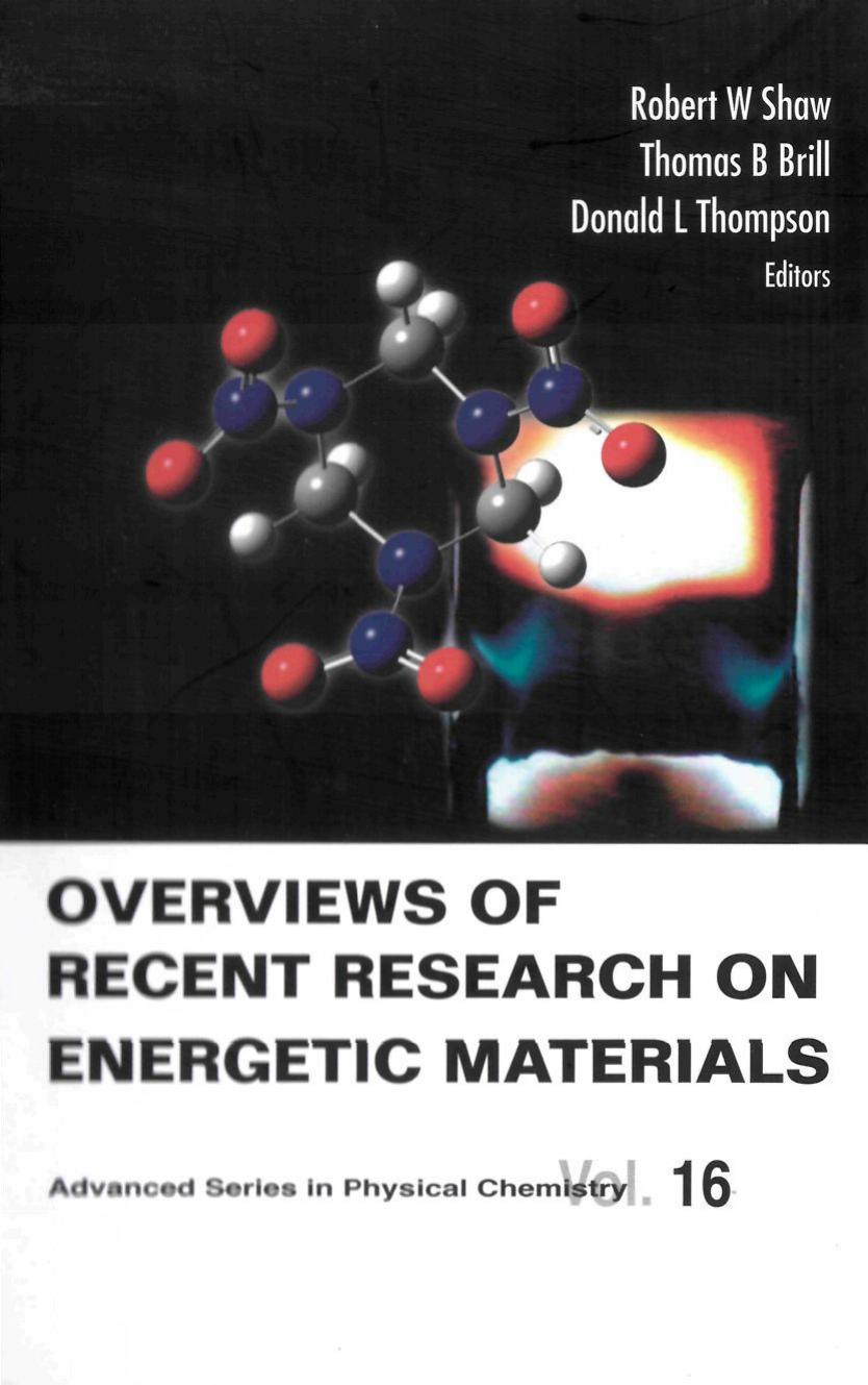OVERVIEWS OF RECENT RESEARCH ON ENERGETIC MATERIALS by Robert W. Shaw; Thomas B Brill; Donald L Thompson