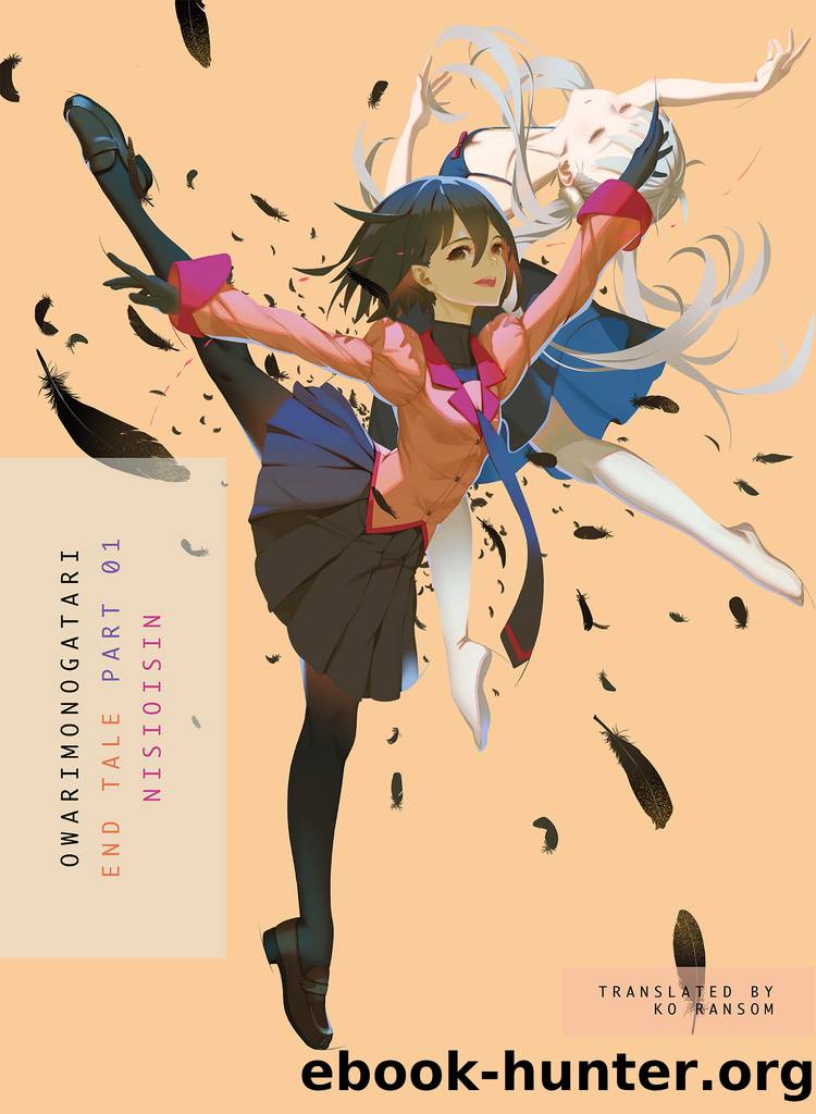 OWARIMONOGATARI Part 1 by Nisioisin Illustrated by Vofan